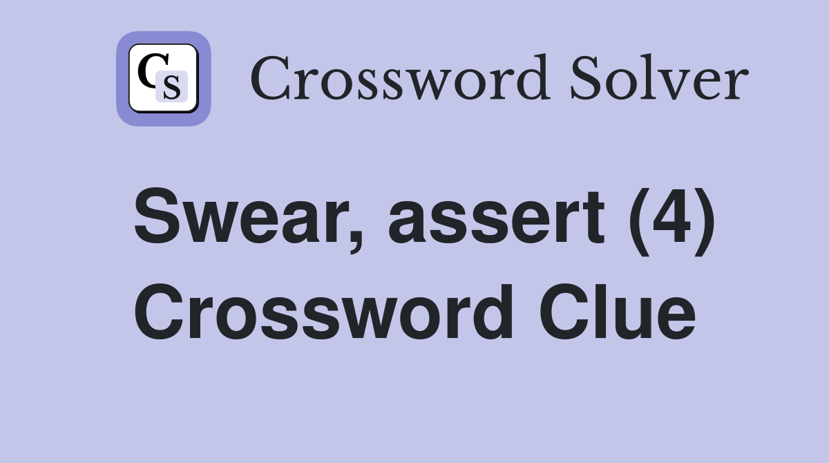 assert as true crossword clue 5 letters